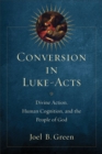 Image for Conversion in Luke-Acts: Divine Action, Human Cognition, and the People of God