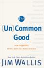 Image for (Un)Common Good, The: How the Gospel Brings Hope to a World Divided