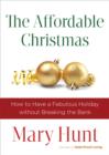 Image for Affordable Christmas: How to Have a Fabulous Holiday without Breaking the Bank