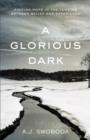 Image for Glorious Dark: Finding Hope in the Tension between Belief and Experience