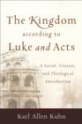 Image for Kingdom according to Luke and Acts: A Social, Literary, and Theological Introduction