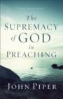 Image for Supremacy of God in Preaching
