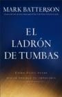 Image for El Ladron De Tumbas: Como Jesus Hace Posible Su Imposible