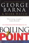 Image for Boiling Point: How Coming Cultural Shifts Will Change Your Life