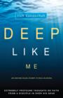 Image for Deep Like Me : (Or Another Failed Attempt To Walk On Water)