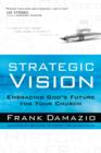Image for Strategic Vision: Embracing God&#39;s Future for Your Church