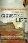Image for Compassion, Justice, And The Christian Life : Rethinking Ministry To The Poor