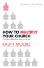 Image for How To Multiply Your Church : The Most Effective Way To Grow