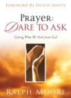 Image for Prayer: Dare to Ask: Getting What We Need From God