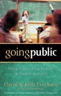 Image for Going Public: Your Child Can Thrive in Public School