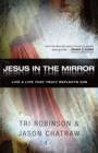 Image for Jesus In The Mirror : Living A Life That Truly Reflects Him