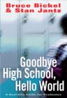 Image for Goodbye High School, Hello World: A Real-Life Guide for Graduates