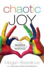Image for Chaotic Joy : Finding Abundance In The Messiness Of Motherhood