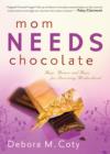 Image for Mom Needs Chocolate : Hugs, Humor And Hope For Surviving Motherhood