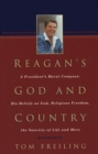 Image for Reagan&#39;s God And Country : A President&#39;s Moral Compass: His Beliefs On God, Religious Freedom, The San