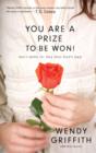 Image for You Are A Prize To Be Won! : Don&#39;T Settle For Less Than God&#39;s Best