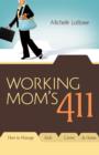 Image for Working Mom&#39;s 411 : How To Manage Kids, Career &amp; Home