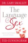 Image for Language of Sex, The: Experiencing the Beauty of Sexual Intimacy in Marriage