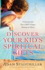 Image for Discover Your Kid&#39;s Spiritual Gifts: A Journey Into Your Child&#39;s Unique Identity in Christ
