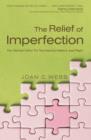 Image for Relief of Imperfection, The: For Women Who Try Too Hard to Make It Just Right