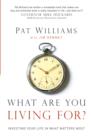 Image for What Are You Living For? : Investing Your Life In What Matters Most