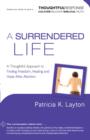 Image for Surrendered Life, A (A Thoughtful Response Series): A Thoughtful Approach to Finding Freedom, Healing and Hope After Abortion