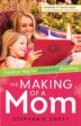 Image for The making of a mom: practical help for purposeful parenting
