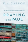Image for Praying with Paul: a call to spiritual reformation