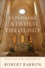 Image for Exploring Catholic Theology: Essays on God, Liturgy, and Evangelization