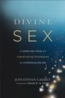 Image for Divine Sex: A Compelling Vision for Christian Relationships in a Hypersexualized Age