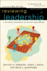 Image for Reviewing leadership: a Christian evaluation of current approaches
