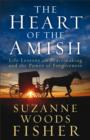 Image for The heart of the Amish: life lessons on peacemaking and the power of forgiveness