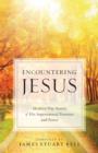 Image for Encountering Jesus: Modern-Day Stories of His Supernatural Presence and Power.