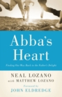 Image for Abba&#39;s Heart: Finding Our Way Back to the Father&#39;s Delight