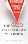 Image for God You Thought You Knew: Exposing the 10 Biggest Myths About Christianity
