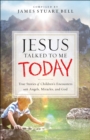 Image for Jesus talked to me today: true stories of children&#39;s encounters with angels, miracles, and God / compiled by James Strart Bell.
