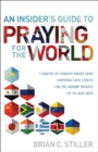 Image for Insider&#39;s Guide to Praying for the World: * country-by-country prayer guide* inspiring faith stories* on-the-ground insights* up-to-date-maps