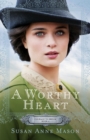 Image for Worthy Heart (Courage to Dream Book #2)