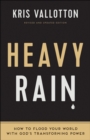 Image for Heavy Rain: How to Flood Your World with God&#39;s Transforming Power