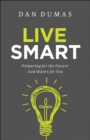 Image for Live Smart: Preparing for the Future God Wants for You