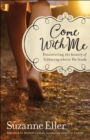 Image for Come with me: discovering the beauty of following where He leads