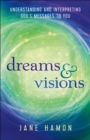 Image for Dreams and Visions: Understanding and Interpreting God&#39;s Messages to You