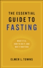 Image for Essential Guide to Fasting: What It Is, How to Do It, and Why It Matters