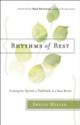 Image for Rhythms of Rest: Finding the Spirit of Sabbath in a Busy World