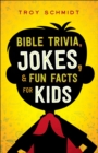 Image for Bible Trivia, Jokes, and Fun Facts for Kids
