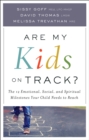 Image for Are My Kids on Track?: The 12 Emotional, Social, and Spiritual Milestones Your Child Needs to Reach