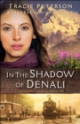 Image for In the Shadow of Denali (The Heart of Alaska Book #1) : 1