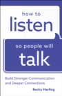 Image for How to listen so people will talk: build stronger communication and deeper connections