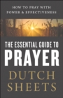 Image for Essential Guide to Prayer: How to Pray with Power and Effectiveness