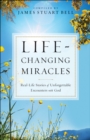 Image for Life-changing miracles: real-life stories of unforgettable encounters with God compiled by James Stuart Bell.